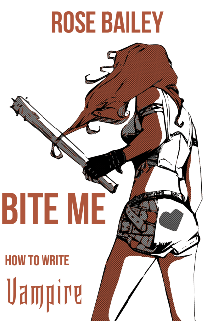 Cover - BITE ME: How To Write Vampire_Cover - Von Rose Bailey
