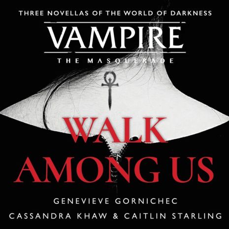 Vampire: The Masquerade - Walk Among Us - Genevieve Gornichec, Cassandra Khaw & Caitlin Starling - Harper Collins