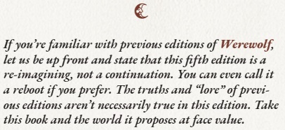 W5 - Werewolf: The Apocalypse - Ansage: Dies ist ein Reboot! - "If you'rte familiar with previous editions of Werewolf, let us be up front and state that this fifth edition is a re-imagin