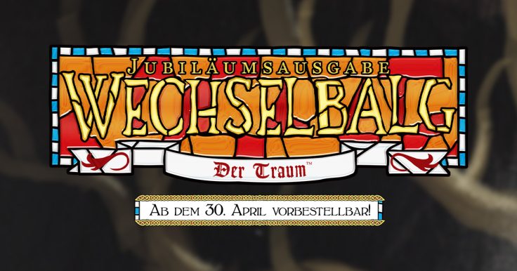 Wechselbalg: Der Traum Jubiläumsausgabe - Vorbestellbar ab 30. April